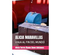 ALICIA MARAVILLAS: VIAJA AL FIN DEL MUNDO