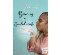 Alicia Meeks Journey to Becoming a Spoiled Wife (Tascabile)