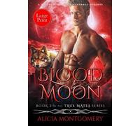 Alicia Montgomery Blood Moon (Large Print) (Tascabile) True Mates