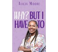 Alicia Moore Why? But I Have To (Tascabile)