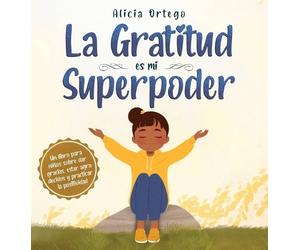 Alicia Ortego La Gratitud es mi Superpoder (Copertina rigida)