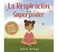 Alicia Ortego La Respiración es mi Superpoder (Copertina rigida)