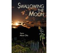Alicia Otis Swallowing the Moon (Tascabile)