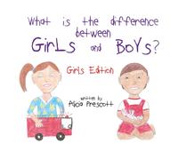 Alicia Prescott What is the difference between Girls and Boys?: Girl (Tascabile)