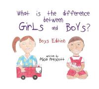 Alicia Prescott What is the difference between Girls and Boys? (Tascabile)
