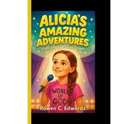 ALICIA’S AMAZING ADVENTURES: From Stage to Silver Screen: A Fun Inspirational Actor Biography for Kids