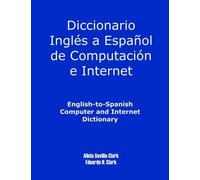 Alicia S Clark English-To-Spanish Computer and Internet Dictionary (Tascabile)