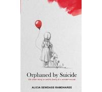 Alicia Sewdass Ramdharee Orphaned by Suicide (Tascabile)