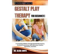 Alicia Sonya Understanding Gestalt Play Therapy for Beginners (Tascabile)