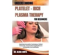 Alicia Sonya Understanding Platelet - Rich Plasma Therapy for Beginn (Tascabile)