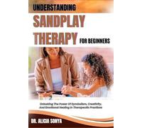 Alicia Sonya Understanding Sandplay Therapy for Beginners (Tascabile)