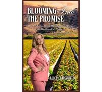 Alicia T Basurto Blooming Into the Promise (Tascabile)