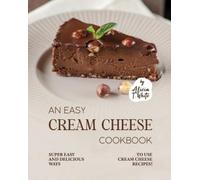 Alicia T White An Easy Cream Cheese Cookbook (Tascabile)