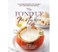 Alicia T White The Fondue Party Book (Tascabile)