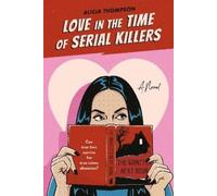Alicia Thompson Love in the Time of Serial Killers (Tascabile)