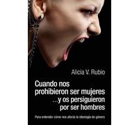 Alicia V Rubio Cuando nos prohibieron ser mujeres ...y os persiguier (Tascabile)