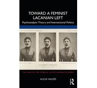 Alicia Valdés Toward a Feminist Lacanian Left (Tascabile)