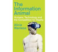 Alicia Wanless The Information Animal (Copertina rigida)