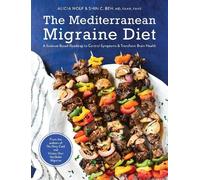 Alicia Wolf Shin C. Beh MD, FAAN, The Mediterranean Migraine (Copertina rigida)