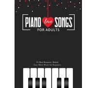 Alicja Urbanowi Piano LOVE Songs for Adults - 10 Most Romantic Melod (Tascabile)