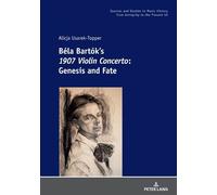 Alicja Usarek-Topper Béla Bartók’s 1907 Violin Concerto (Tascabile)