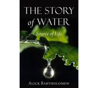 Alick Bartholomew The Story of Water (Tascabile)