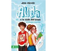 Alida e le sfide dell'acqua. Un'avventura scientifica - Murello Anna