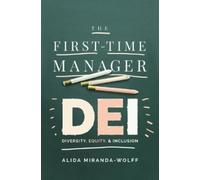 Alida Miranda-Wolff The First-Time Manager: DEI (Tascabile)
