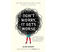 Alida Nugent Don't Worry, It Gets Worse (Tascabile)