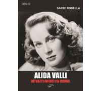 Alida Valli. Ritratti infiniti di donna - Rodella Sante