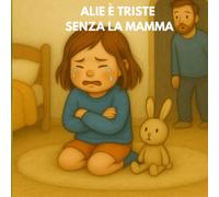 ALIE È TRISTE SENZA LA MAMMA