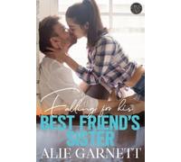 Alie Garnett Falling for his Best Friend's Sister (Tascabile)