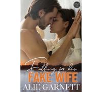 Alie Garnett Falling For his Fake Wife (Tascabile)