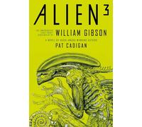 Alien 3: The Unproduced Screenplay by William Gibson by Gibson, William