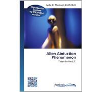 Alien Abduction Phenomenon: Taken by the E.T.