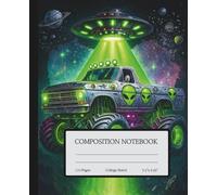 Alien Abduction: UFO Monster Truck Composition Notebook: College Ruled | 110 Pages | 7.5" x 9.25" | A Sci-Fi Themed Notebook for School, Work, and Alien Lovers