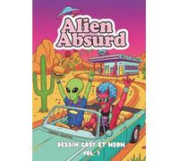 Alien Absurd: Livre de coloriage Vol.1