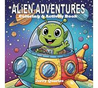 Alien Adventures: Bold and Easy Coloring and Activity book for all ages. Get ready for Cosmic fun!