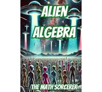 Alien Algebra: Extraterrestrial Equations & Cosmic Math