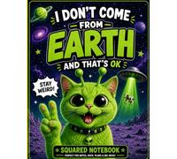 Alien Cat Squared Notebook: Funny Space Cat Journal for Notes, Math, School, Planning, Writing and Big Ideas