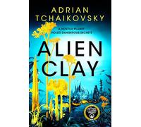Adrian Tchaikovsky – Alien Clay – Copertina rigida