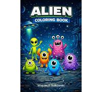 Alien Coloring Book for Kids: 25 Cute and Friendly Aliens to Color | Fun Space Adventure for Ages 3-7