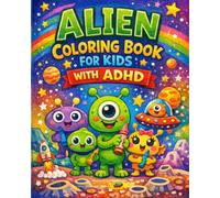 Alien Coloring Book for Kids with ADHD: Simple and Easy Thick-Line Designs to Improve Focus, Reduce Anxiety & Build Calm Creative Skills for Ages 4-8