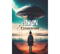 Alien Crossword: 55 Fun Puzzles for Sci-Fi and Mystery Lovers | A Space-Themed Brain Challenge Book for Adults and Teens | 111pages | 6x9 inches