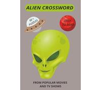 ALIEN CROSSWORD: Crossword Puzzles with Easy to Read Print about Aliens, Spacecraft, Worlds in Movies and Tv Shows and More |6x9 inches, 120 pages| ... Gift for Vacations, Holidays and Relaxation