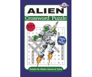 Alien Crossword Puzzle Book: Word Searches with Easy to Read Print about, Alien, Space, Galaxy and More |6x9 inches, 110 pages| 50+ Puzzles perfect for Gift, for vacation, Holidays and Free Time.