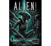 Alien - Das Franchise: Eine Saga zwischen Furcht und Faszination (Budget Edition): Von Scotts Vision bis zu den Prequels - Symbolik, Psychologie und die Faszination des Unheimlichen