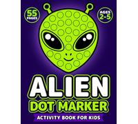 Alien Dot Marker Activity Book for Kids Ages 2-5: Big Fun Screen-Free Space-Themed Dab and Coloring with 55 Easy Pages for Little Hands
