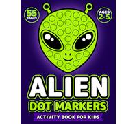 Alien Dot Markers Activity Book for Kids Ages 2-5: Big Fun Screen-Free Space-Themed Dab and Coloring with 55 Easy Pages for Little Hands