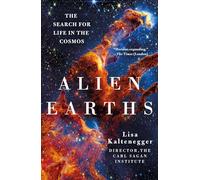 Alien Earths: The Search for Life in the Cosmos